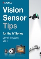 Vision Sensor Tips for the IV Series Useful functions Vol.1